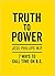 Truth to Power: 7 Ways to Call Time on B.S.