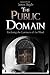 The Public Domain: Enclosing the Commons of the Mind illustrated edition