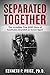 Separated Together: The Incredible True WWII Story of Soulmates Stranded an Ocean Apart (Holocaust Survivor True Stories)