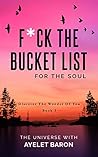 Book cover for F*ck the Bucket List for the Soul: Discover the Wonder of You