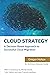 Cloud Strategy: A Decision-based Approach to Successful Cloud Migration (Architect Elevator Book Series)