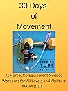 30 Days of Movement: At Home, No Equipment Needed Workouts for All Levels and Abilities! 30 Days of Movement: At Home, No Equipment Needed Workouts for All Levels and Abilities!