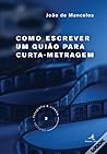 Como escrever um guião para curta-metragem by João de Mancelos