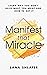 Manifest that Miracle: Learn Why You Don't Have What You Want And How To Get It