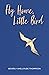 Fly Home, Little Bird by Beverly Shellrude Thompson