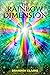 The Rainbow Dimension: Dark Mysteries of the Paranormal Volume 3