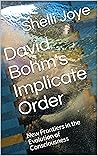 David Bohm's Implicate Order: New Frontiers in the Evolution of Consciousness