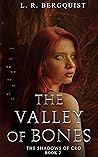 The Valley of Bones by L.R. Bergquist