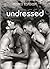 Undressed