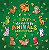 I Spy With My Little Eye Animals: A Fun Guessing Game Picture Book for Kids Ages 2-5, Toddlers, Preschoolers & Kindergarteners, Great Gift for Yong Children (I Spy Books for Kids 2)