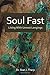 Soul Fast, Living with Unmet Longings by Stan J. Tharp