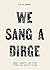 We Sang a Dirge