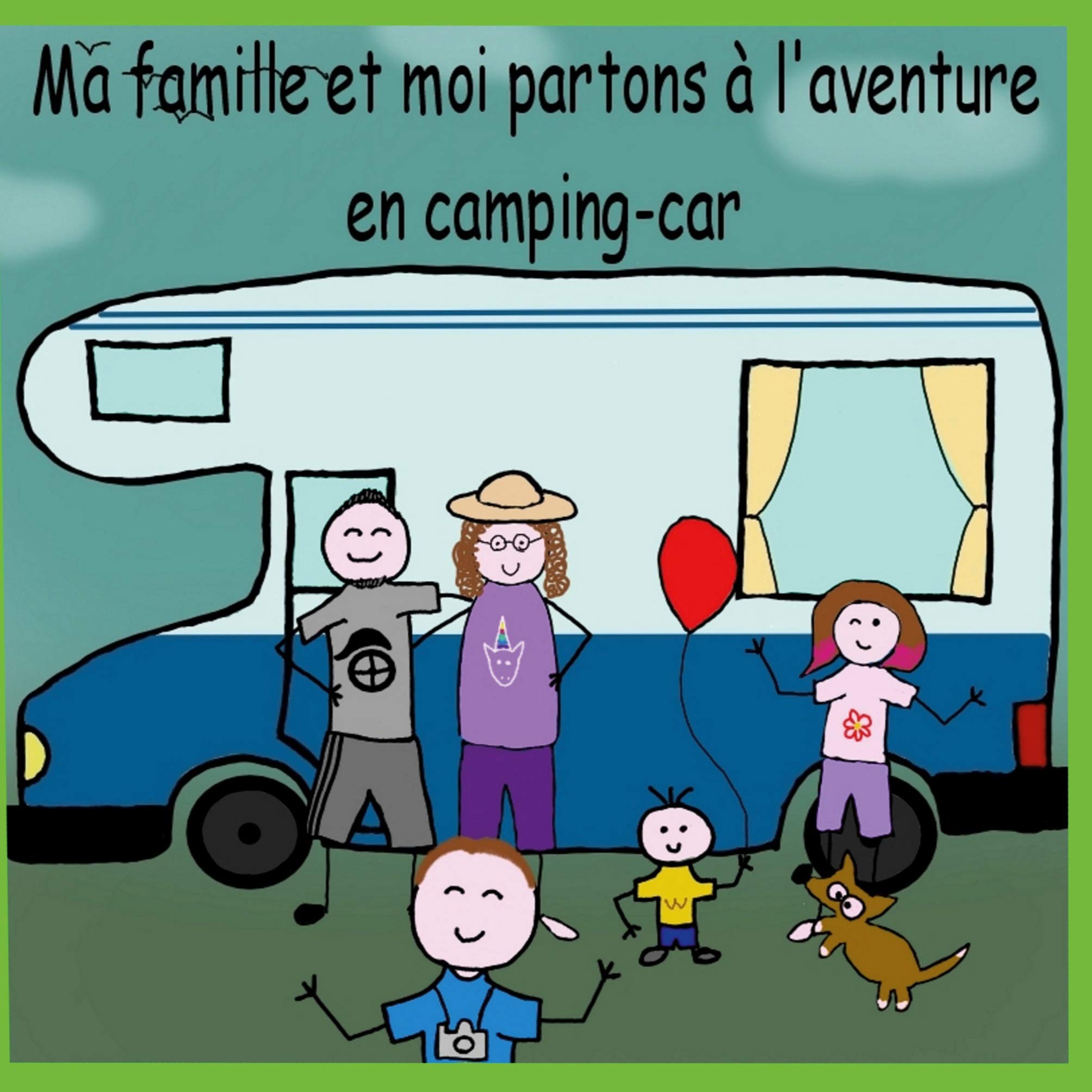 Ma Famille Et Moi Partons A L Aventure En Camping Car By Christelle Richier