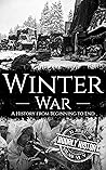 Winter War: A History from Beginning to End (World War 2 Battles)