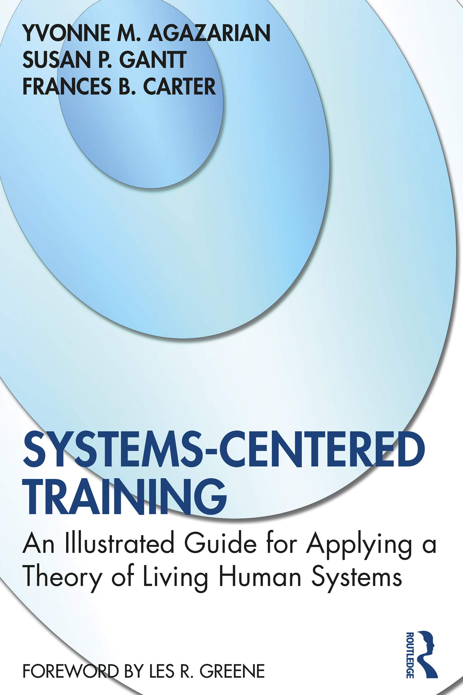 Systems-Centered Training: An Illustrated Guide for Applying a Theory of Living Human Systems (Kindle Edition)