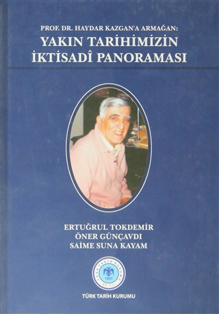 Prof. Dr. Haydar Kazgan’a Armağan: Yakın Tarihimizin İktisadi Panoraması (Paperback)