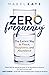 Zero Frequency: The Easiest Way to Peace, Happiness, and Abundance.