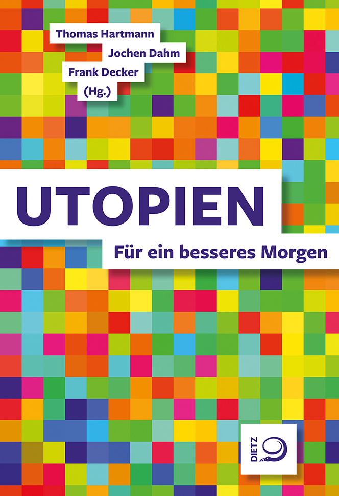 Utopien: Für ein besseres Morgen
