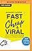 Fast, Cheap & Viral: How to...