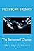 The Process of Change by Precious Brown