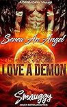 Screw an Angel, Love a Demon by Smauggy