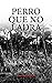 Perro que no ladra by Blanca Cabañas Perro que no ladra by Blanca Cabañas