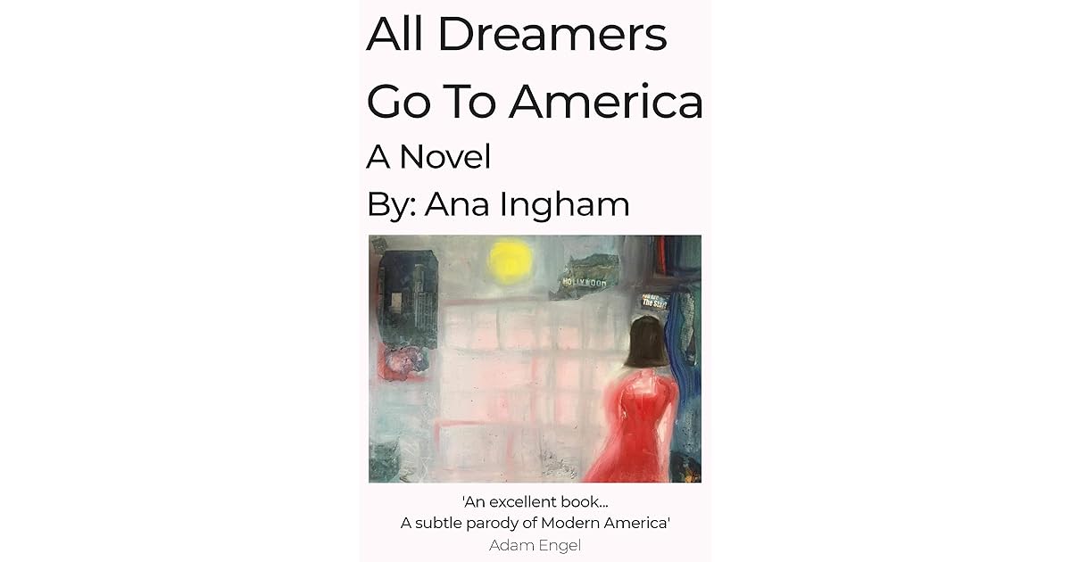 All Dreamers Go To America By Ana Ingham All Dreamers Go To America By Ana Ingham
