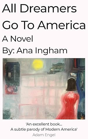 All Dreamers Go To America By Ana Ingham All Dreamers Go To America By Ana Ingham