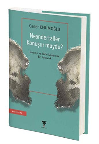 Neandertaller Konuşur muydu? İnsan ve Dilin Kökenine Bir Yolculuk (Paperback)