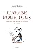 L'Arabe pour tous. Pourquoi ma langue est taboue en France