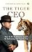 The Tiger CEO : How To Be An Effective Leader By Embracing The Tiger In You