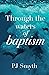 Through the waters of baptism