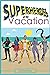 Superheroes on Vacation