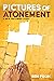 Pictures of Atonement: A Ne...
