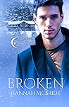 Broken by Hannah McBride Broken by Hannah McBride