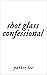shot glass confessional