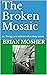 The Broken Mosaic by Brian Mosher