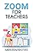 Zoom For Teachers: The Ulti...