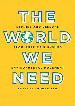 The World We Need: Stories and Lessons from America’s Unsung Environmental Movement (Paperback)