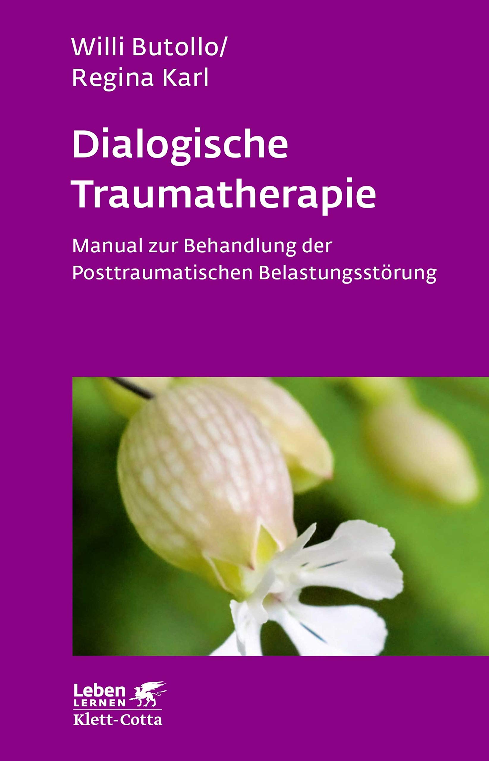 Dialogische Traumatherapie (Leben Lernen, Bd. 256): Manual zur Behandlung der Posttraumatischen Belastungsstörung (German Edition)