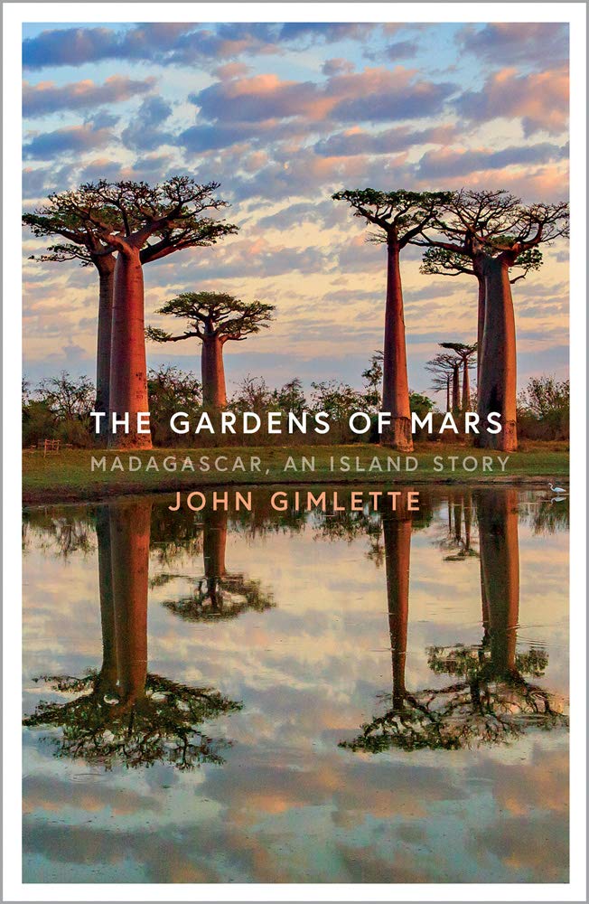 The Gardens of Mars: Madagascar, an Island Story (Hardcover)