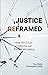 Justice Reframed: How the Cross Confronts our Pursuit of Justice