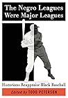 The Negro Leagues Were Major Leagues by Todd Peterson