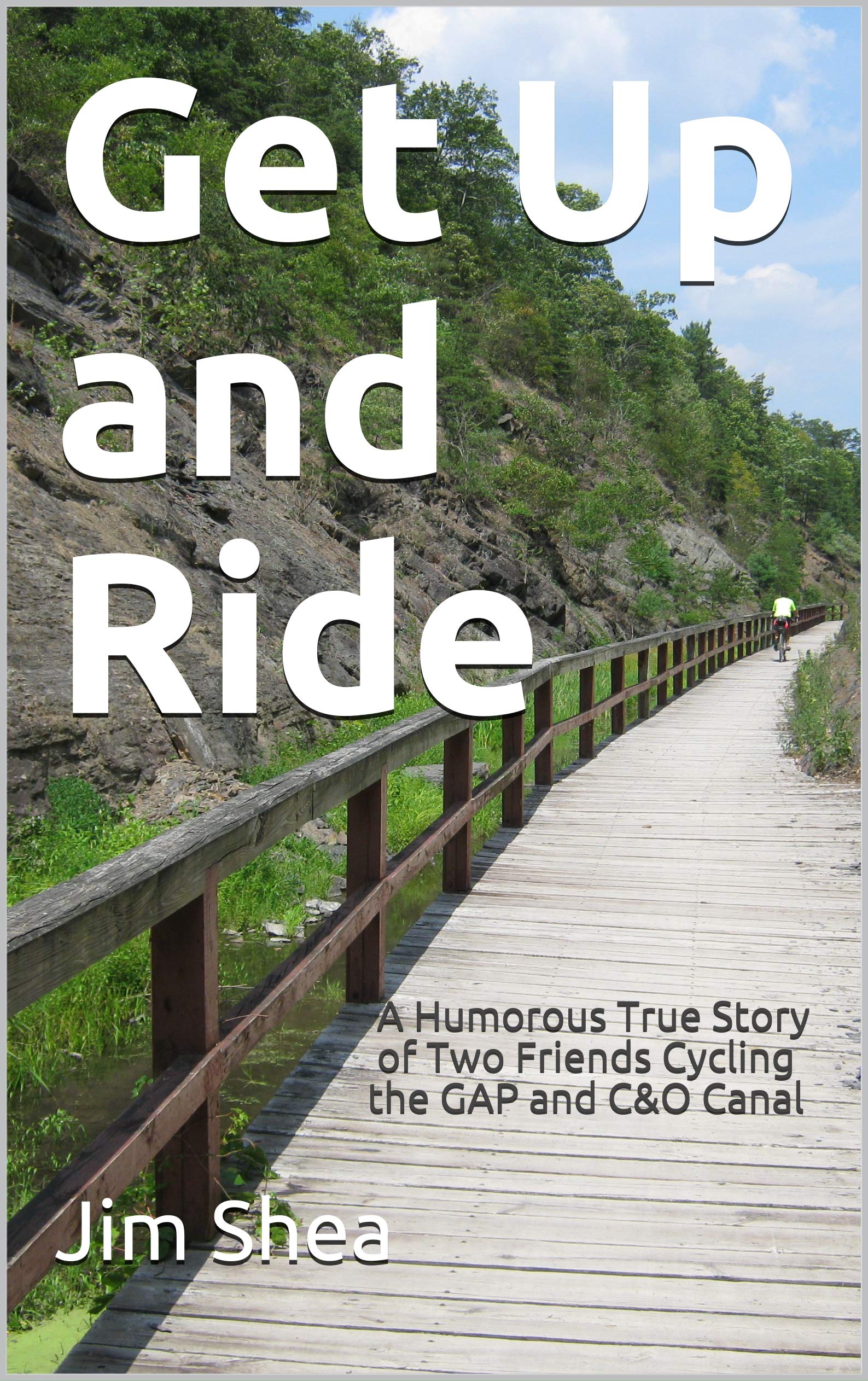 Get Up and Ride: a story of two friends and a cycling adventure on the Great Allegheny Passage and C&O Canal (Kindle Edition)