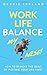 Work Life Balance My Arse: How to remove the guilt of putting your life first
