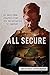 All Secure: One Delta Force Operator's Fight From the Battlefield to the Homefront