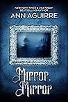Mirror, Mirror by Ann Aguirre