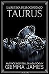 Taurus (La Regina dello Zodiaco Vol. 2) by Gemma James
