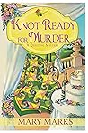 Knot Ready for Murder by Mary Marks