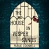 The House on Vesper Sands by Paraic O'Donnell